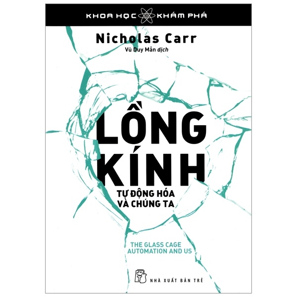 Lồng Kính - Tự Động Hóa Và Chúng Ta - Nicholas Carr (Mới 100%) Sách kỹ thuật, NXB Trẻ - SÁCH ĐẠI HỌC