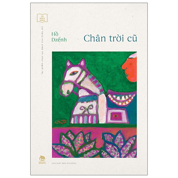 Tủ Sách Vàng - Tác Phẩm Chọn Lọc Dành Cho Thiếu Nhi - Chân Trời Cũ - Hồ Dzếnh (Mới 100%) Truyện thiếu nhi, NXB Kim Đồng - SÁCH ĐẠI HỌC