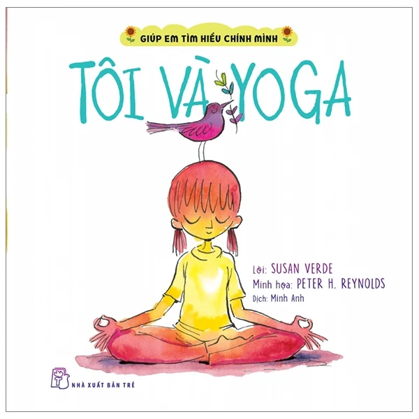Giúp Em Tìm Hiểu Chính Mình - Tôi Và Yoga - Susan Verde, Peter H. Reynolds (Mới 100%) Kiến thức, kỹ năng sống cho trẻ, NXB Trẻ - SÁCH ĐẠI HỌC