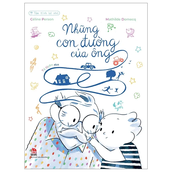 Tâm Tình Bé Nhỏ - Những Con Đường Của Ông - Céline Person, Mathilde Domecq (Mới 100%) Truyện thiếu nhi, NXB Kim Đồng - SÁCH ĐẠI HỌC