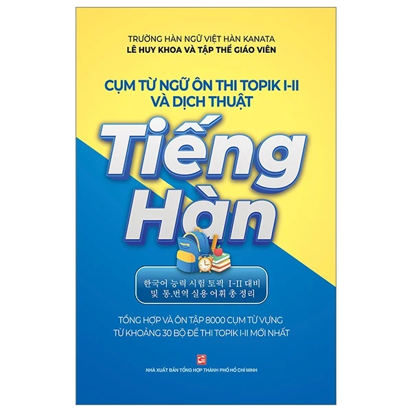 Cụm Từ Ngữ Ôn Thi Topik I-Ii Và Dịch Thuật Tiếng Hàn - Nhiều Tác Giả (Mới 100%) Tiếng Hàn, NXB Tổng Hợp TPHCM - SÁCH ĐẠI HỌC