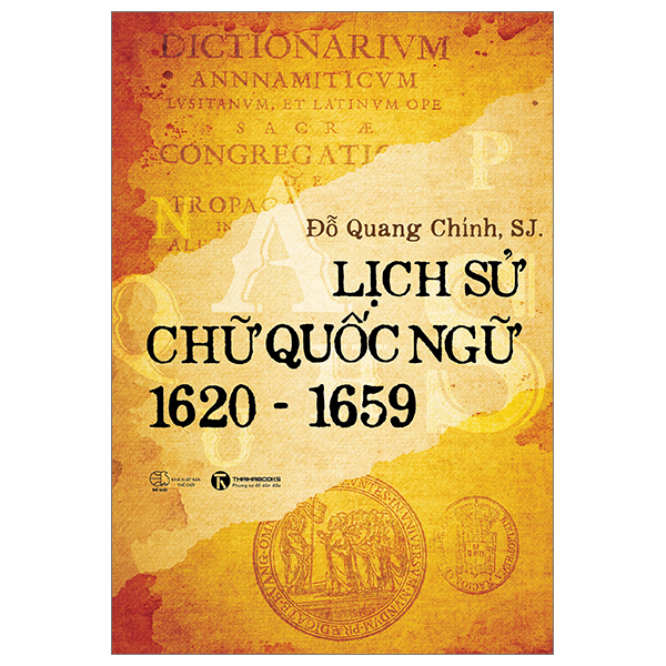 Lịch Sử Chữ Quốc Ngữ 1620-1659 - Đỗ Quang Chính (Mới 100%) Lịch sử, địa lí Việt Nam, Thái Hà Books - SÁCH ĐẠI HỌC