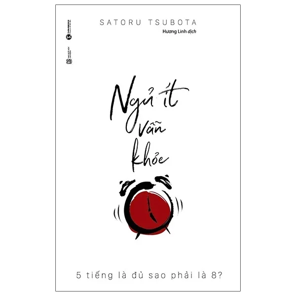 Ngủ Ít Vẫn Khỏe - 5 Tiếng Là Đủ Sao Phải Là 8? - Satoru Tsubota (Mới 100%) Sách y học hiện đại, Thái Hà Books - SÁCH ĐẠI HỌC