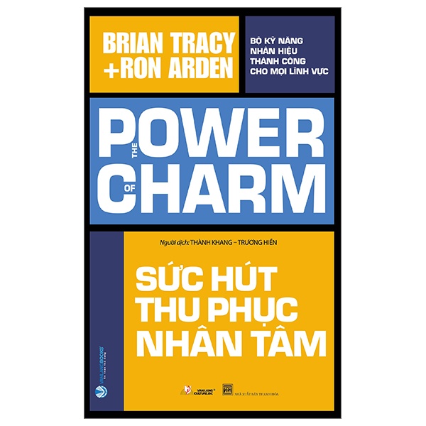 Sức Hút Thu Phục Nhân Tâm - Brian Tracy, Ron Arden (Mới 100%) Sách tư duy, kỹ năng sống, Văn Lang Books - SÁCH ĐẠI HỌC