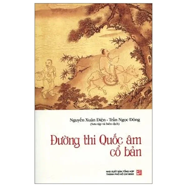 Đường Thi Quốc Âm Cổ Bản - Nguyễn Xuân Diện , Trần Ngọc Đông (Mới 100%) Thơ ca, tục ngữ, ca dao, thành ngữ, NXB Tổng Hợp TPHCM - SÁCH ĐẠI HỌC