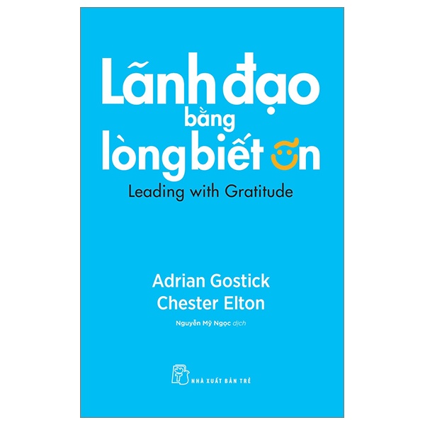 Lãnh Đạo Bằng Lòng Biết Ơn - Adrian Gostick, Chester Elton (Mới 100%) Quản trị, lãnh đạo, NXB Trẻ - SÁCH ĐẠI HỌC