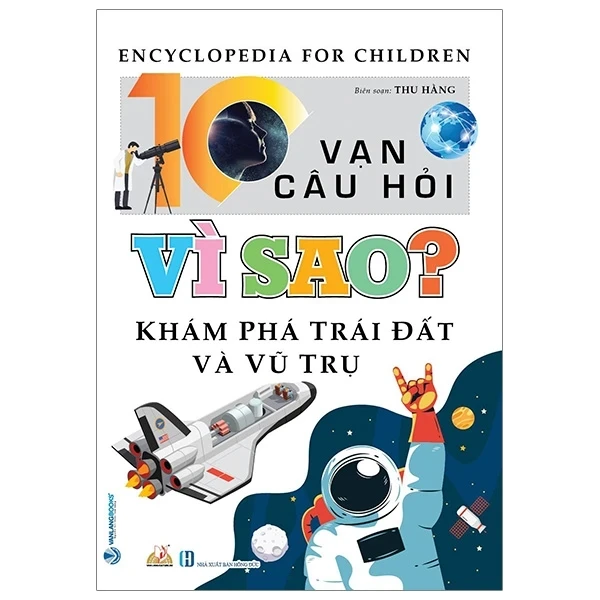 10 Vạn Câu Hỏi Vì Sao? - Khám Phá Trái Đất Và Vũ Trụ - Thu Hằng (Mới 100%) Kiến thức bách khoa, Văn Lang Books - SÁCH ĐẠI HỌC