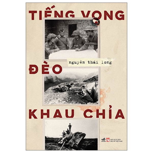 Tiếng Vọng Đèo Khau Chỉa - Nguyễn Thái Long (Mới 100%) Lịch sử, địa lí Việt Nam, Nhã Nam - SÁCH ĐẠI HỌC