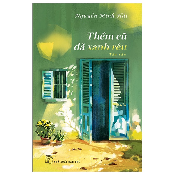 Thềm Cũ Đã Xanh Rêu - Nguyễn Minh Hải (Mới 100%) Truyện ngắn, tản văn, NXB Trẻ - SÁCH ĐẠI HỌC