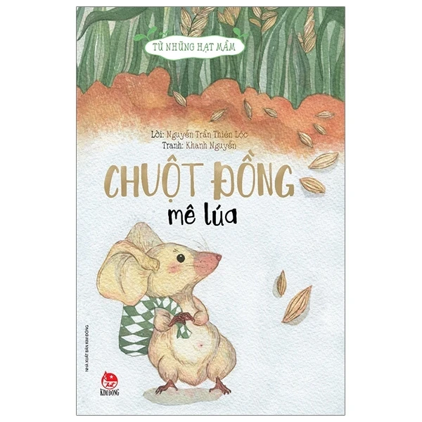 Từ Những Hạt Mầm - Chuột Đồng Mê Lúa - Nguyễn Trần Thiên Lộc, Khanh Nguyễn (Mới 100%) Truyện thiếu nhi, NXB Kim Đồng - SÁCH ĐẠI HỌC