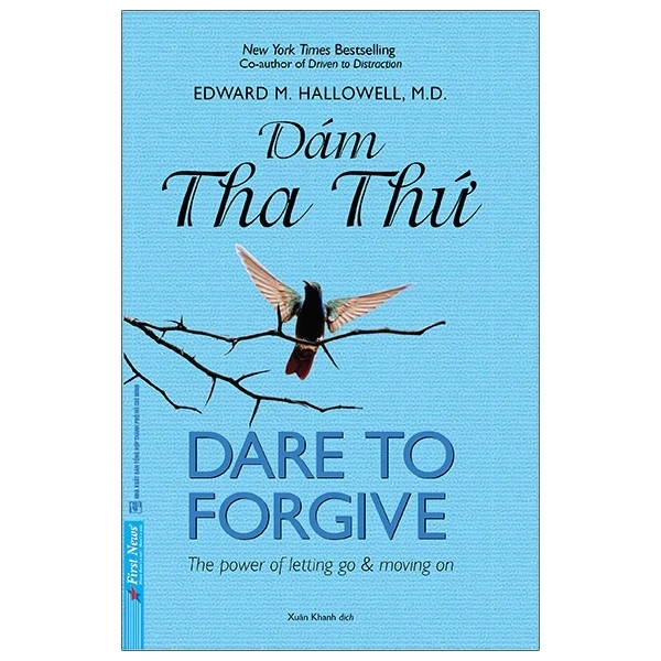 Dám Tha Thứ - Edward M. Hallowell, M.D. (Mới 100%) Sách tư duy, kỹ năng sống, First News - SÁCH ĐẠI HỌC