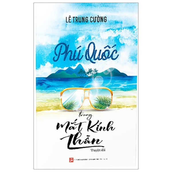 Phú Quốc Trong Mắt Kính Thần - Lê Trung Cường (Mới 100%) Tiểu thuyết, NXB Tổng Hợp TPHCM - SÁCH ĐẠI HỌC