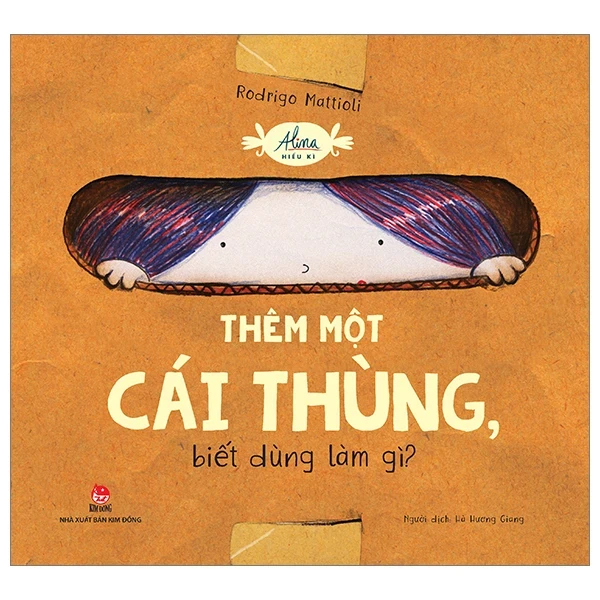 Alina Hiếu Kì - Thêm Một Cái Thùng, Biết Dùng Làm Gì? - Rodrigo Mattioli (Mới 100%) Truyện thiếu nhi, NXB Kim Đồng - SÁCH ĐẠI HỌC