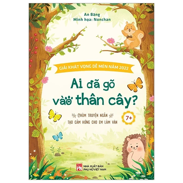 Ai Đã Gõ Vào Thân Cây? - Chùm Truyện Ngắn Tạo Cảm Hứng Cho Em Làm Văn - An Băng, Nonchan (Mới 100%) Truyện thiếu nhi, NXB Phụ Nữ - SÁCH ĐẠI HỌC