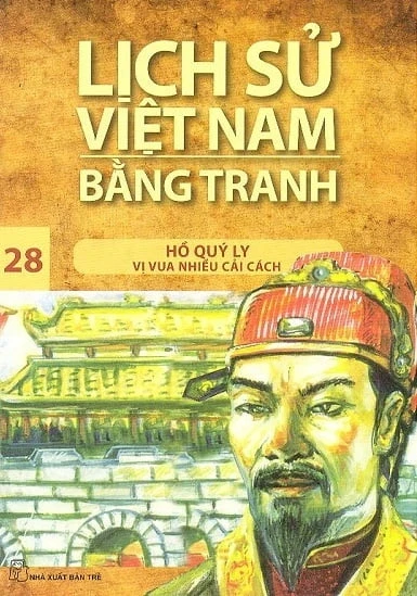 Lịch Sử Việt Nam Bằng Tranh - Tập 28: Hồ Quý Ly - Trần Bạch Đằng (Mới 100%) Lịch sử, địa lí Việt Nam, NXB Trẻ - SÁCH ĐẠI HỌC
