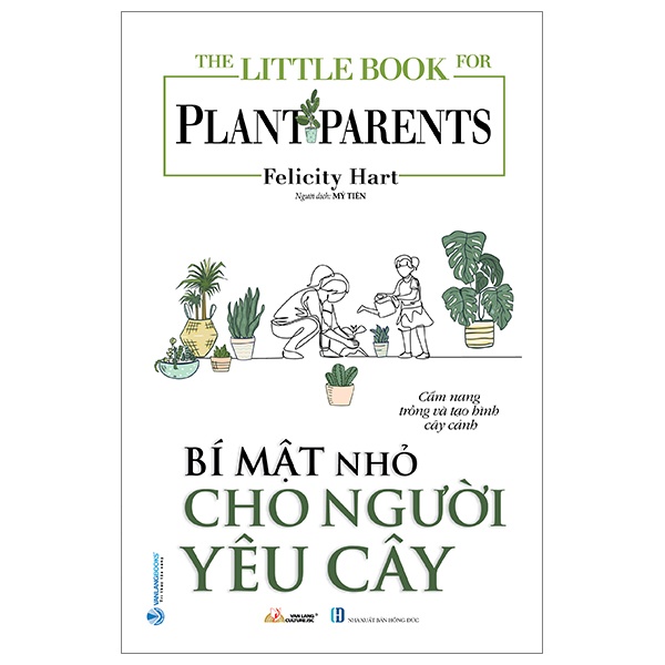 The Little Book For Plant Parents - Bí Mật Nhỏ Cho Người Yêu Cây - Felicity Hart (Mới 100%) Sách tư duy, kỹ năng sống, Văn Lang Books - SÁCH ĐẠI HỌC