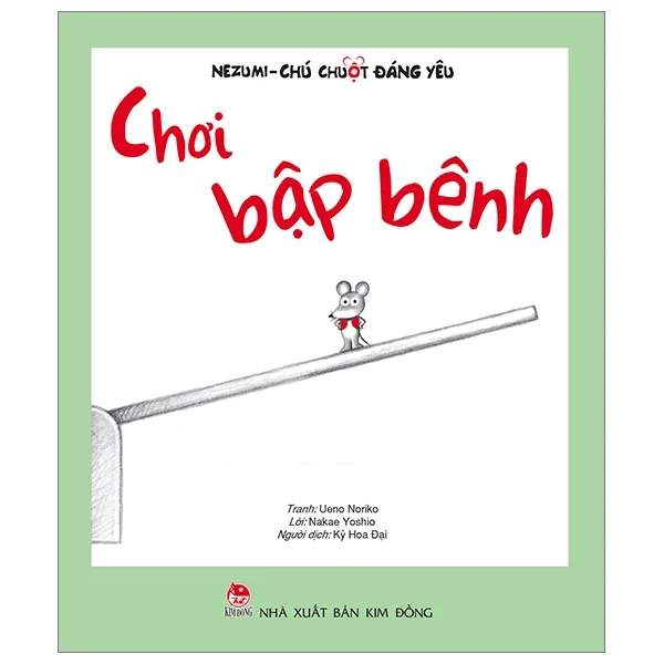 Nezumi - Chú Chuột Đáng Yêu - Chơi Bập Bênh - Ueno Noriko, Nakae Yoshio (Mới 100%) Truyện thiếu nhi, NXB Kim Đồng - SÁCH ĐẠI HỌC