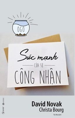 Sức Mạnh Của Sự Công Nhận - David Novak, Chirista Bourg (Mới 100%) Sách tư duy, kỹ năng sống, Thái Hà Books - SÁCH ĐẠI HỌC