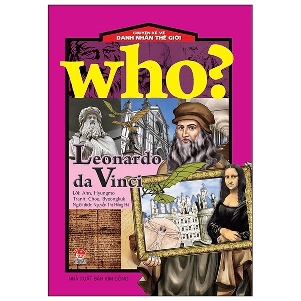 Who? Chuyện Kể Về Danh Nhân Thế Giới - Leonardo Da Vinci - Choe Byeongkuk, Ahn Hyungmo (Mới 100%) Kiến thức bách khoa, NXB Kim Đồng - SÁCH ĐẠI HỌC