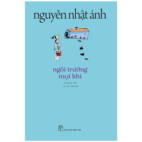 Ngôi Trường Mọi Khi - Nguyễn Nhật Ánh (Mới 100%) Tiểu thuyết, NXB Trẻ - SÁCH ĐẠI HỌC