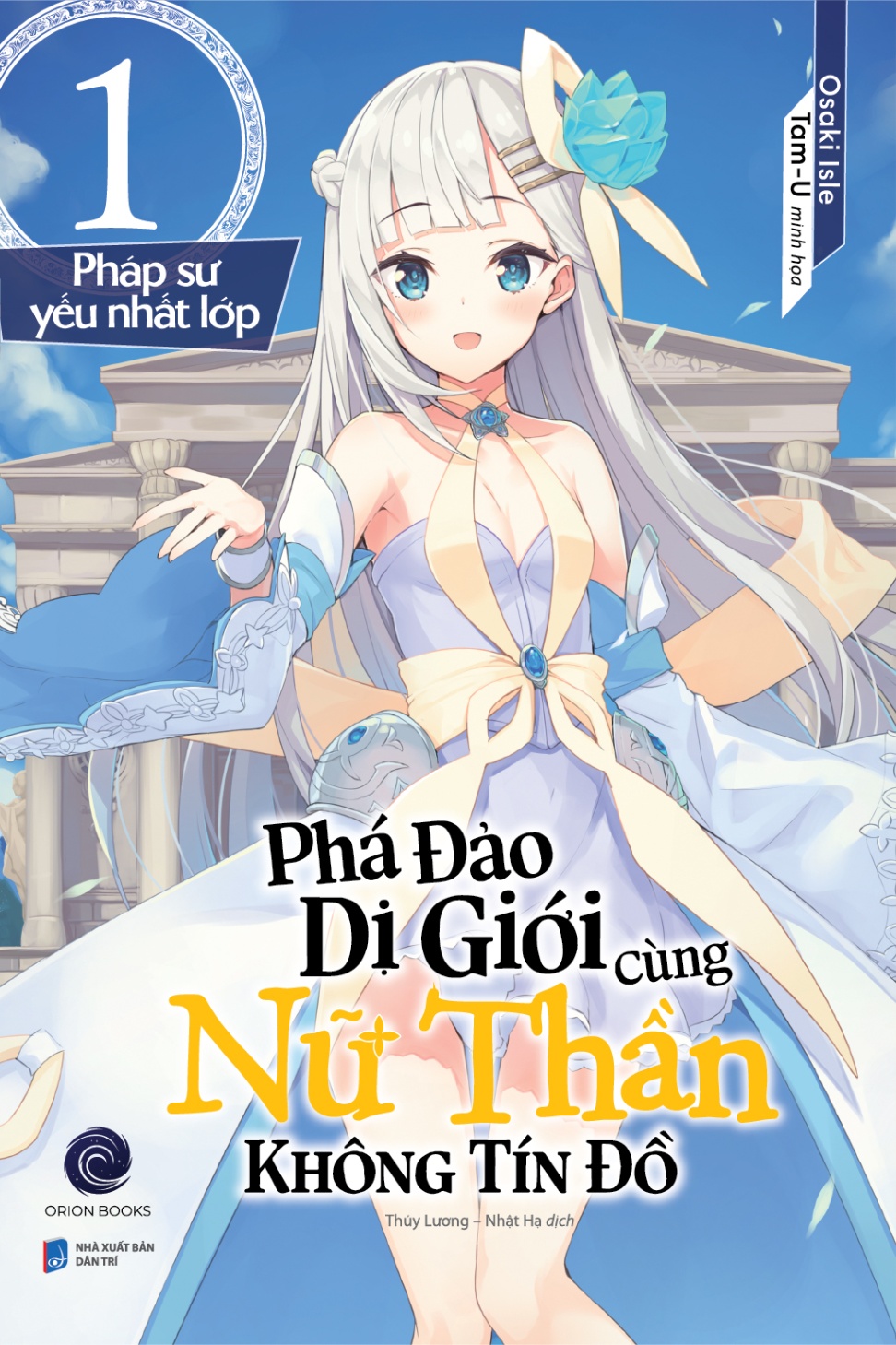 Phá Đảo Dị Giới Cùng Nữ Thần Không Tín Đồ - Tập 1: Pháp Sư Yếu Nhất Lớp - Osaki Isle, Tam-U (Mới 100%) Light novel, First News - SÁCH ĐẠI HỌC