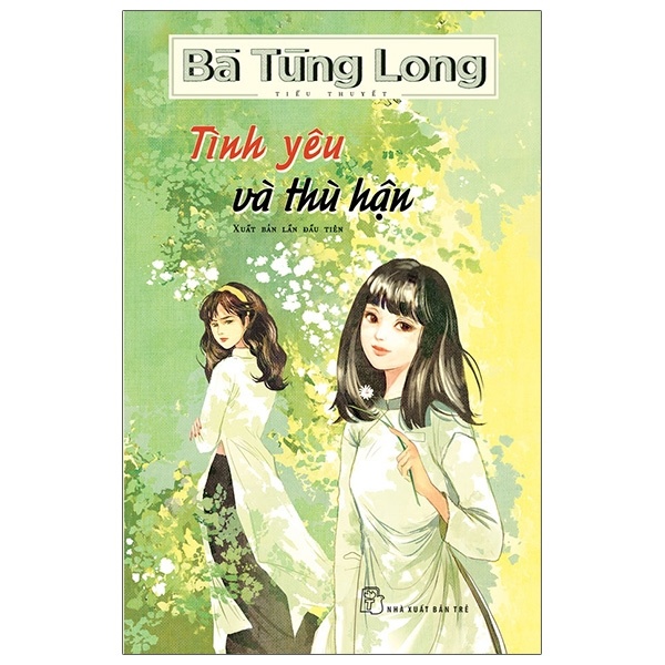 Tình Yêu Và Thù Hận - Bà Tùng Long (Mới 100%) Tiểu thuyết, NXB Trẻ - SÁCH ĐẠI HỌC