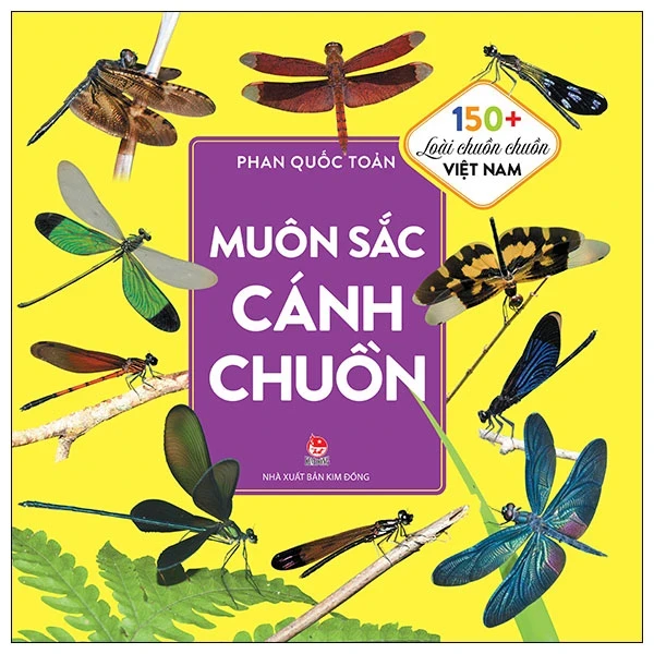 Muôn Sắc Cánh Chuồn - 150+ Loài Chuồn Chuồn Việt Nam - Phan Quốc Toản (Mới 100%) Kiến thức bách khoa, NXB Kim Đồng - SÁCH ĐẠI HỌC