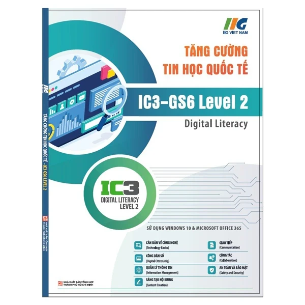 Tăng Cường Tin Học Quốc Tế - IC3-GS6 Level 2 - Digital Literacy - IIG Viet Nam (Mới 100%) Tin học văn phòng, NXB Tổng Hợp TPHCM - SÁCH ĐẠI HỌC