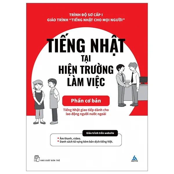 Tiếng Nhật Tại Hiện Trường Làm Việc - Phần Cơ Bản - AOTS (Mới 100%) Tiếng Nhật, NXB Trẻ - SÁCH ĐẠI HỌC