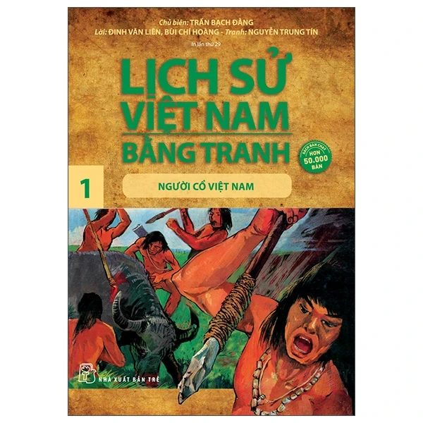 Lịch Sử Việt Nam Bằng Tranh - Tập 1: Người Cổ Việt Nam - Trần Bạch Đằng, Đinh Văn Liên, Bùi Chí Hoàng, Nguyễn Trung Tín (Mới 100%) Lịch sử, địa lí Việt Nam, NXB Trẻ - SÁCH ĐẠI HỌC