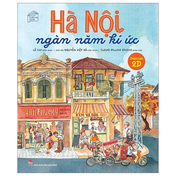 Hà Nội Ngàn Năm Kí Ức - Phiên Bản 2D - Lê Chi, Cloud Pillow Studio (Mới 100%) Kiến thức bách khoa, NXB Kim Đồng - SÁCH ĐẠI HỌC