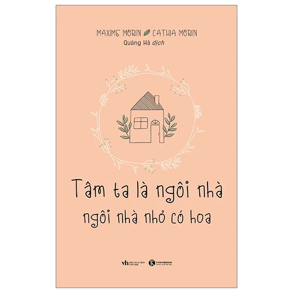 Tâm Ta Là Ngôi Nhà - Ngôi Nhà Nhỏ Có Hoa - Maxime Morin, Cathia Morin (Mới 100%) Sách tư duy, kỹ năng sống, Thái Hà Books - SÁCH ĐẠI HỌC