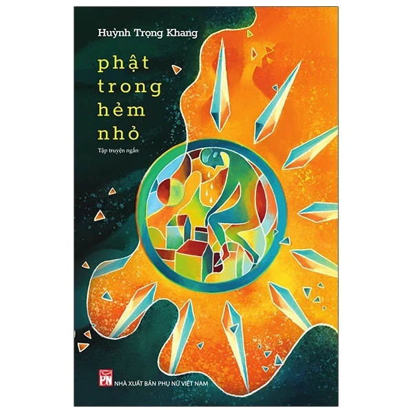 Phật Trong Hẻm Nhỏ - Huỳnh Trọng Khang (Mới 100%) Truyện ngắn, tản văn, NXB Phụ Nữ - SÁCH ĐẠI HỌC