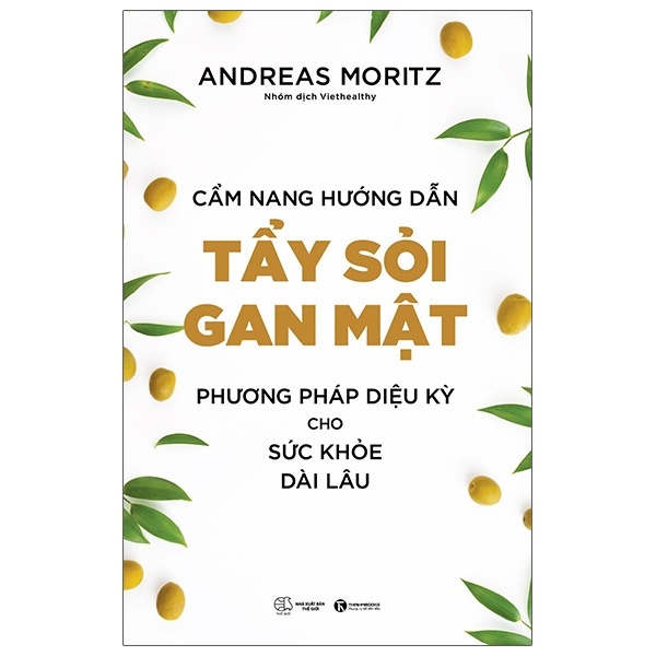 Cẩm Nang Hướng Dẫn Tẩy Sỏi Gan Mật - Phương Pháp Diệu Kỳ Cho Sức Khỏe Dài Lâu - Andreas Moritz (Mới 100%) Sách y học hiện đại, Thái Hà Books - SÁCH ĐẠI HỌC