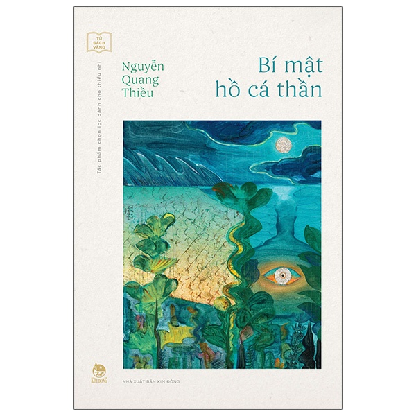 Tủ Sách Vàng - Tác Phẩm Chọn Lọc Dành Cho Thiếu Nhi - Bí Mật Hồ Cá Thần - Nguyễn Quang Thiều (Mới 100%) Truyện thiếu nhi, NXB Kim Đồng - SÁCH ĐẠI HỌC
