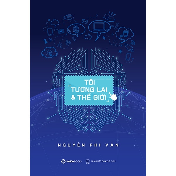Tôi, Tương Lai Và Thế Giới - Nguyễn Phi Vân (Mới 100%) Sách tư duy, kỹ năng sống, SaigonBooks - SÁCH ĐẠI HỌC