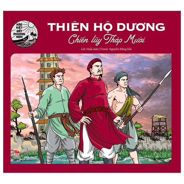 Hào Kiệt Đất Phương Nam - Thiên Hộ Dương - Chiến Lũy Tháp Mười - (Mới 100%) Truyện thiếu nhi, NXB Kim Đồng - SÁCH ĐẠI HỌC