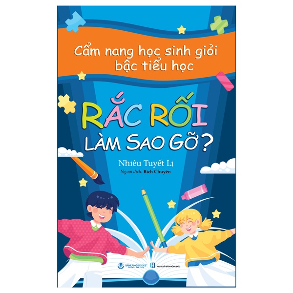 Rắc Rối Làm Sao Gỡ? - Nhiêu Tuyết Lị (Mới 100%) Kiến thức, kỹ năng sống cho trẻ, Văn Lang Books - SÁCH ĐẠI HỌC