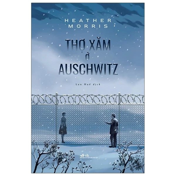 Thợ Xăm Ở Auschwitz - Heather Morris (Mới 100%) Tiểu thuyết, Nhã Nam - SÁCH ĐẠI HỌC
