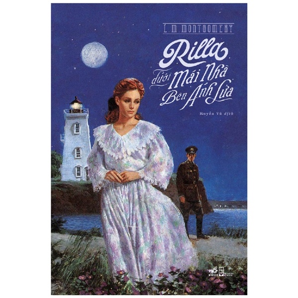 Rilla Dưới Mái Nhà Bên Ánh Lửa - L. M. Montgomery (Mới 100%) Tác phẩm kinh điển, Nhã Nam - SÁCH ĐẠI HỌC