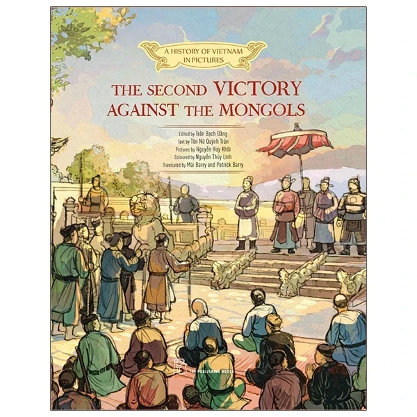 A History Of Vietnam In Pictures (In Colour) - The Second Victory Against The Mongols (Bìa Cứng) - Trần Bạch Đằng, Tôn Nữ Quỳnh Trân, Nguyễn Huy Khôi, Nguyễn Thùy (Mới 100%) Lịch sử, địa lí Việt Nam, NXB Trẻ - SÁCH ĐẠI HỌC