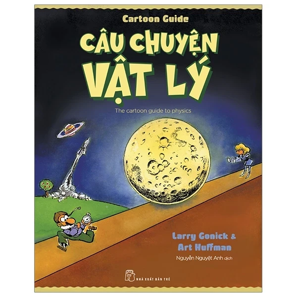 Cartoon Guide - Câu Chuyện Vật Lý - Larry Gonick, Art Huffman (Mới 100%) Kiến thức bách khoa, NXB Trẻ - SÁCH ĐẠI HỌC