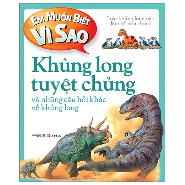 Em Muốn Biết Vì Sao - Khủng Long Tuyệt Chủng Và Những Câu Hỏi Khác Về Khủng Long - Rod Theodorou (Mới 100%) Kiến thức bách khoa, Đông A - SÁCH ĐẠI HỌC