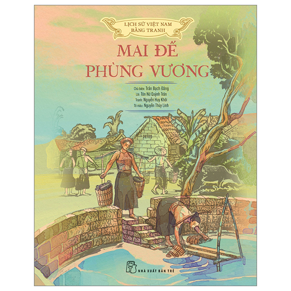Lịch Sử Việt Nam Bằng Tranh - Mai Đế - Phùng Vương (Bìa Cứng) - Nguyễn Huy Khôi, Tôn Nữ Quỳnh Trân, Nguyễn Thùy Linh, Trần Bạch Đằng (Mới 100%) Lịch sử, địa lí Việt Nam, NXB Trẻ - SÁCH ĐẠI HỌC