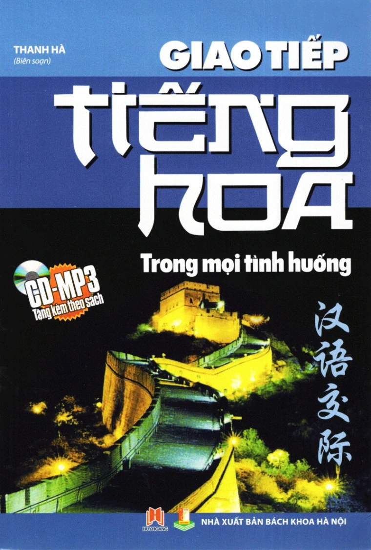 Giao Tiếp Tiếng Hoa Trong Mọi Tình Huống (Kèm CD) - Thanh Hà (Mới 100%) Tiếng Hoa, Huy Hoàng - SÁCH ĐẠI HỌC