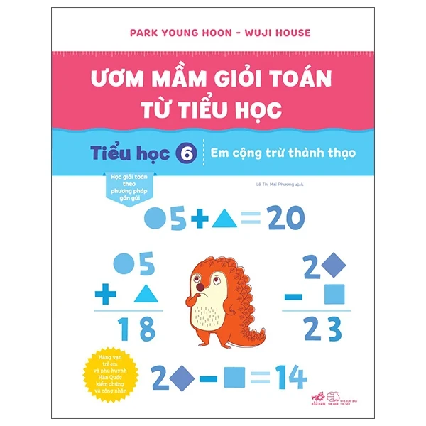 Ươm Mầm Giỏi Toán Từ Tiểu Học - Tiểu Học 6 - Em Cộng Trừ Thành Thạo - Park Young Hoon, Wuji House (Mới 100%) Sách tham khảo cấp I, Nhã Nam - SÁCH ĐẠI HỌC
