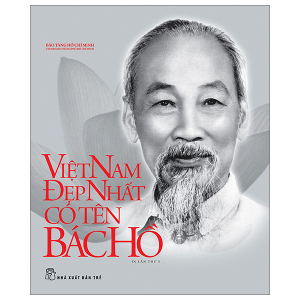 Di Sản Hồ Chí Minh - Việt Nam Đẹp Nhất Có Tên Bác Hồ - Bìa Cứng (Tập Ảnh & Tư Liệu) - Nhiều Tác Giả (Mới 100%) Tiểu sử, hồi ký, NXB Trẻ - SÁCH ĐẠI HỌC