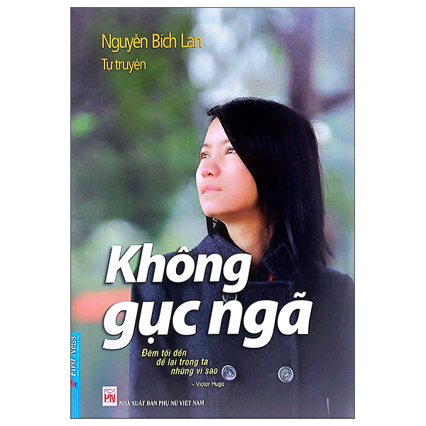 Tự Truyện Nguyễn Bích Lan - Không Gục Ngã (Tái Bản 2022) - Bích Lan (Mới 100%) Tiểu sử, hồi ký, First News - SÁCH ĐẠI HỌC