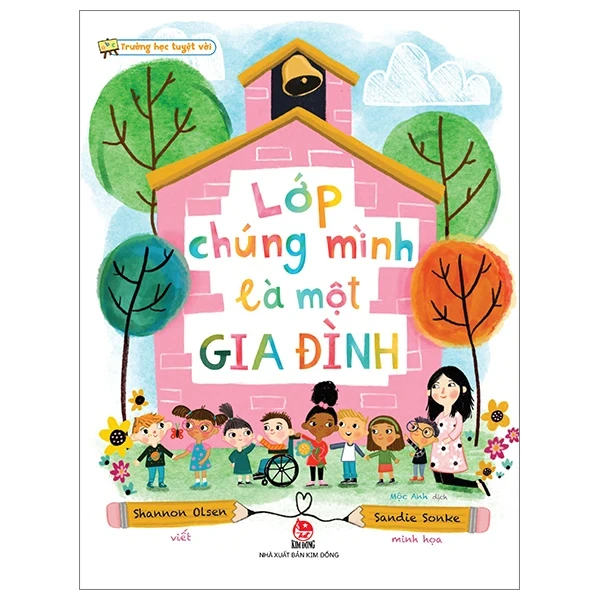 Trường Học Tuyệt Vời - Trường Chúng Mình Là Một Gia Đình - Shannon Olsen, Sandie Sonke (Mới 100%) Kiến thức, kỹ năng sống cho trẻ, NXB Kim Đồng - SÁCH ĐẠI HỌC