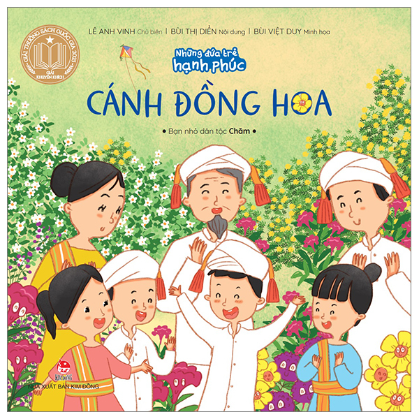 Những Đứa Trẻ Hạnh Phúc - Cánh Đồng Hoa - Bạn Nhỏ Dân Tộc Chăm - Lê Anh Vinh, Bùi Thị Diển, Bùi Việt Duy (Mới 100%) Truyện thiếu nhi, NXB Kim Đồng - SÁCH ĐẠI HỌC